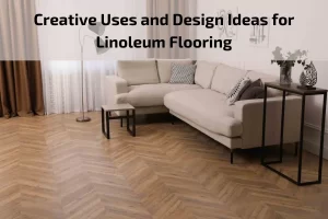Read more about the article Creative Uses and Design Ideas for Linoleum Floor