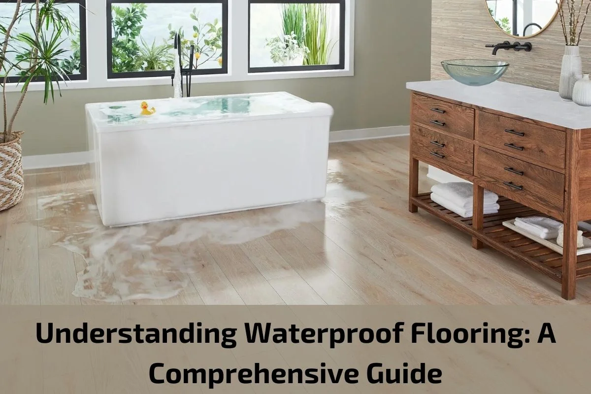 You are currently viewing Understanding Waterproof Flooring: A Comprehensive Guide