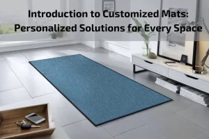 Read more about the article Introduction to Customized Mats: Personalized Solutions for Every Space