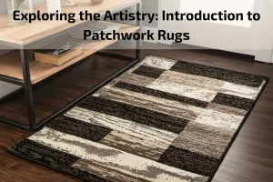 Read more about the article Exploring the Artistry: Introduction to Patchwork Rugs