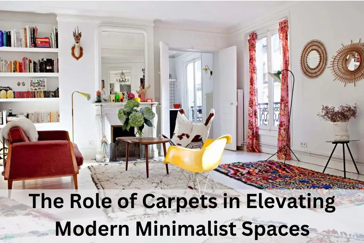 You are currently viewing The Role of Carpets in Elevating Modern Minimalist Spaces